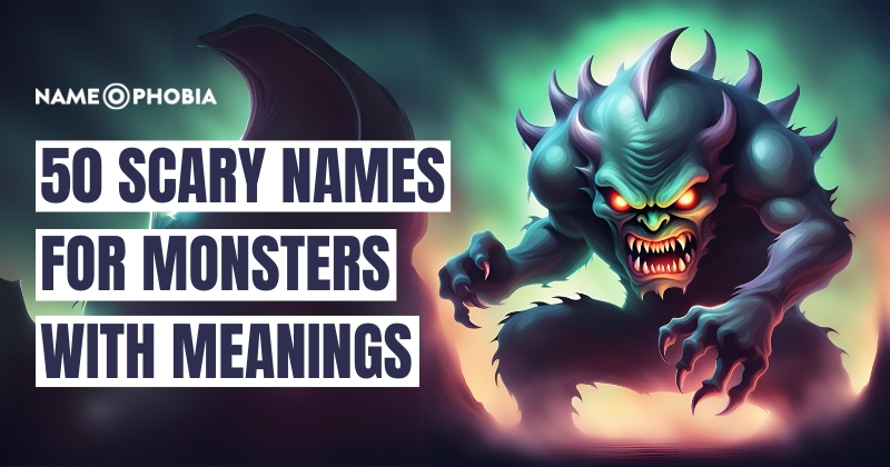 Top 130+ Cool Scary Names For Monsters With Meanings