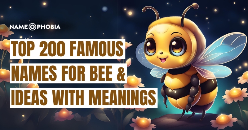 Top 200 Famous Names for Bee & Ideas With Meanings