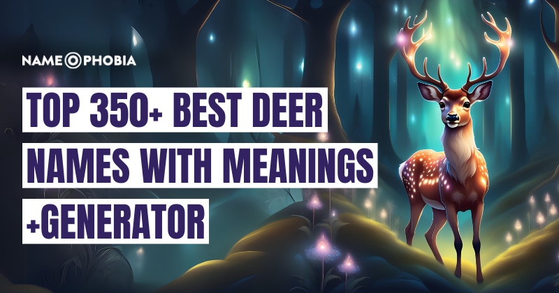 Top 350+ Best Deer Names with Meanings +Generator
