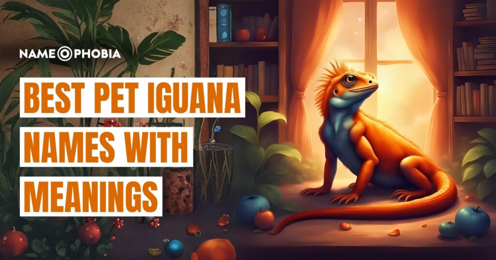 Best Pet Iguana Names With Meanings