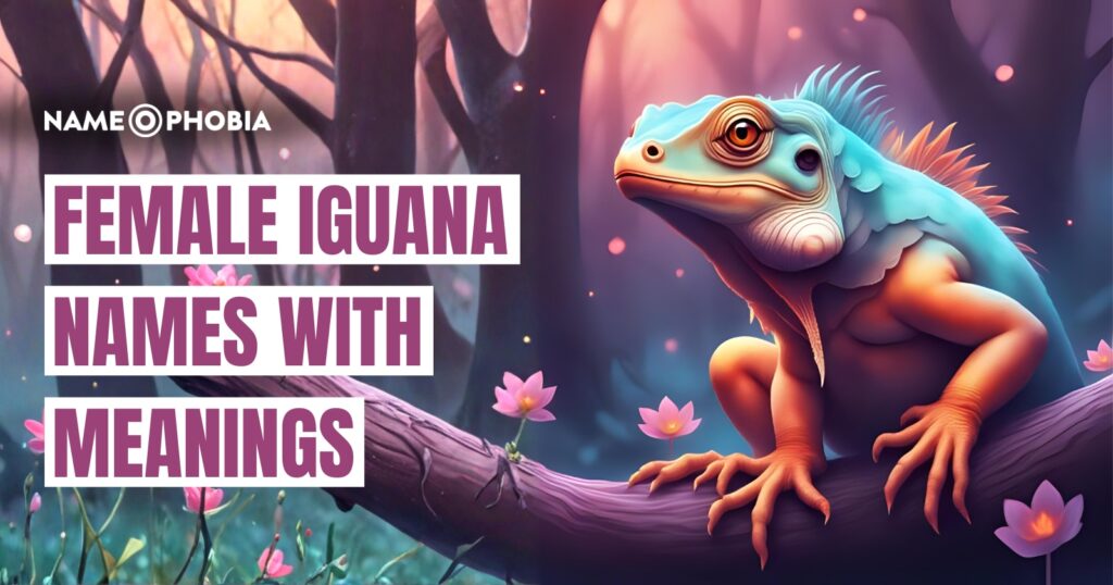 Female Iguana Names With Meanings
